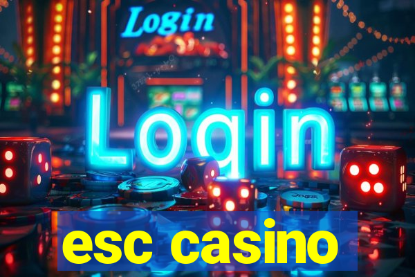 esc casino